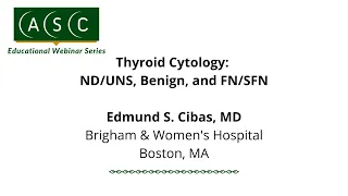 Thyroid Cytology: ND/UNS, Benign, and FN/SFN