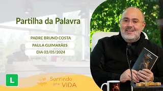 Sorrindo pra Vida - 03/05/2024 - Partilha da Palavra com Padre Bruno Costa