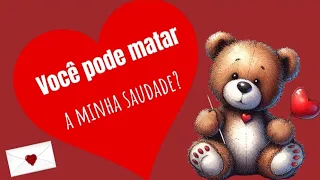 Você pode matar a minha saudade? ❤️ 💌 Mensagem de amor