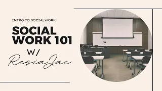 Intro To Social Work | Social Work 101 | What you should know about the profession before you commit