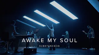 Awake My Soul | Substance I.O.