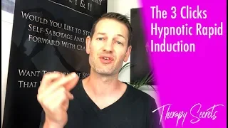 Therapy Secrets - The 3 Clicks Hypnotic Rapid Induction