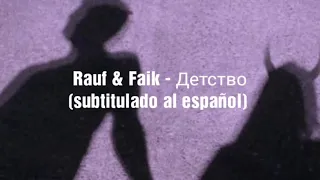 Rauf & Faik - Детство (subtitulado al español)