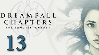 Dreamfall Chapters #13 - Глава 7: Преследуемые
