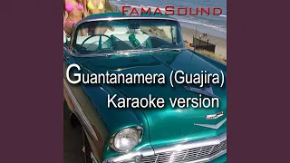 Guantanamera (Guajira, Karaoke Version Originally Performed by Zucchero)