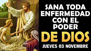 Sana toda enfermedad con el poder de Dios, oración poderosa para familia - Jueves 03 de Novembre