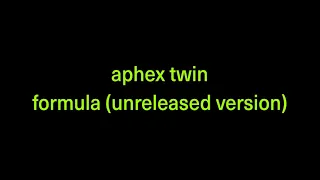 Aphex Twin - Formula (Unreleased Version)