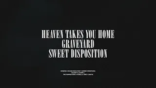 Heaven Takes You Home / Graveyard / Sweet Disposition