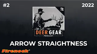 Does Arrow Straightness Really Matter? with Dorge Huang & Dave Murray | The Deer Gear Podcast