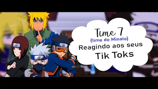 Time 7 {Time do Minato} 💛reagindo aos seus Tik Toks💛