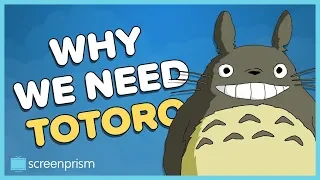 My Neighbor Totoro: Why We Need Totoro