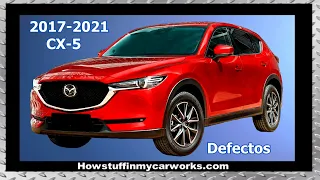 Mazda CX-5 modelos 2017 al 2021 defectos, fallas, revisiones y problemas comunes