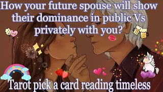 How will your future spouse show their dominance in public Vs privately with you? 😘🍑🍇🥰😍🍒Tarot 🌛⭐️🌜🔮🧿