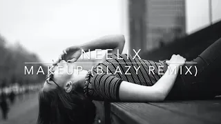 Neelix - Makeup (Blazy Remix)