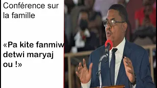 CONFERENCE SUR LA FAMILLE / Pa kite fanmiw detwi maryaj ou