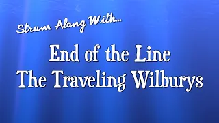 Strum Along with End of the Line by the Traveling Wilburys - for Beginner Guitar