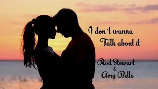 I don´t wanna talk about it - Rod Stewart & Amy Belle (tradução) HD