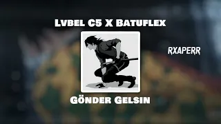 Lvbel C5 & Batuflex - Gönder Gelsin [Audio Edit]