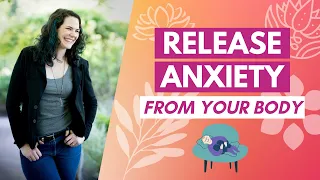 How To Release Worry And Anxiety From Your Body