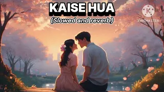 KAISE HUA(Slowed and reverb)|Kabir Singh|Vishal Mishra|Lofi-song
