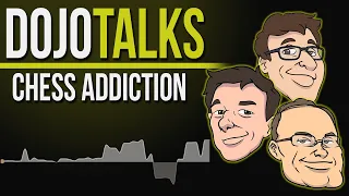 Dojo Talks: Chess Addiction