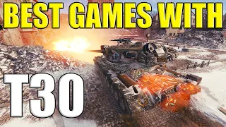 T30's Finest Hour: 7 Best Games! | World of Tanks