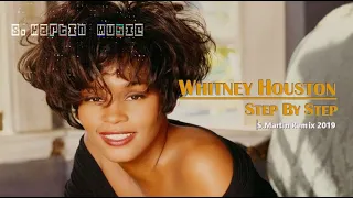 Whitney Houston - Step By Step (S.Martin Remix 2019)