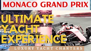 Experience ULTIMATE  Luxury: YACHT Charters for Monaco Grand Prix Formula 1! TOP High-End Yachting.