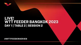 LIVE! | T2 | Day 1 | WTT Feeder Bangkok 2023 | Session 2