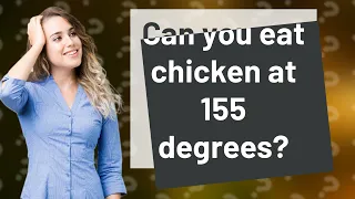 Can you eat chicken at 155 degrees?