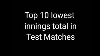 Top 10 Lowest Innings Totals in Test Matches