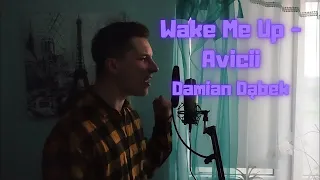 Wake Me Up - Damian Dąbek (Avicii cover)