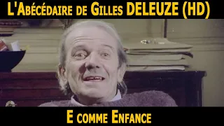 L'Abécédaire de GILLES DELEUZE : E comme Enfance  (HD)