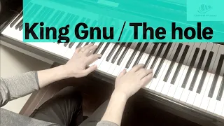 【King Gnu】The hole -ピアノ 弾いてみた- 【楽譜配信中】piano cover