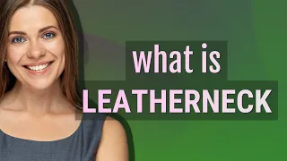 Leatherneck | meaning of Leatherneck