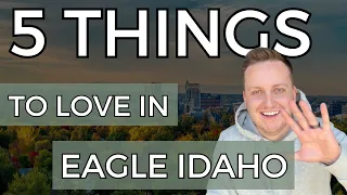 5 Best Things About Living in Eagle Idaho - [MUST Know Before Moving Here]