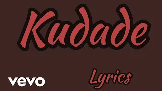 KUDADE  LYRICS LILMAINA.HARRYCAZE.FATHERMOH.NDOVU.REMIX LYRICS