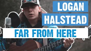 Logan Halstead - Far From Here