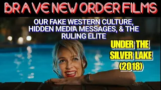 UNDER THE SILVER LAKE (2018): OUR FAKE WESTERN CULTURE, HIDDEN MEDIA MESSAGES, & THE RULING ELITE