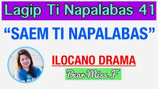 SAEM TI NAPALABAS | LAGIP TI NAPALABAS 41 | ILOCANO DRAMA | Dear Miss F