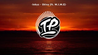 Inkyz - Shiva (ft. M.I.M.E)