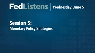 FedListens Session 5: Monetary Policy Strategies