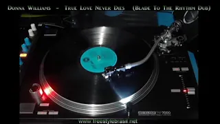 Donna Williams -  True Love Never Dies (Blade To The Rhythm Dub) 1990