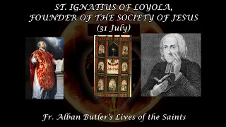 St. Ignatius of Loyola (31 July): Butler's Lives of the Saints