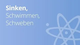 Unterscheidung: Sinken, Schwimmen, Schweben | Physik | Mechanik