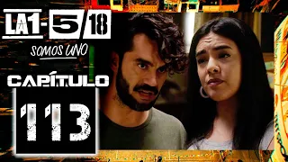 La 1-5/18 Somos Uno - Capítulo 113