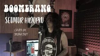 BOOMERANG - SEUMUR HIDUPKU cover by INDRA IROT