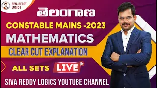 తెలంగాణ Constable Mains Mathematics Live Explanation - All Sets - Siva Reddy Logics