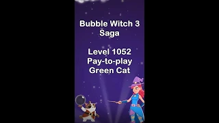 Bubble Witch 3 Saga Level 1052 • FIRST LOOK • Pay to play • Green Cat