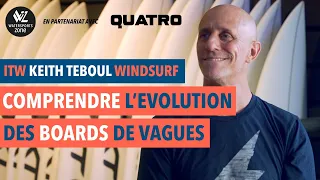 ITW Keith Teboul: comprendre l'évolution des shapes des planches de vagues en windsurf